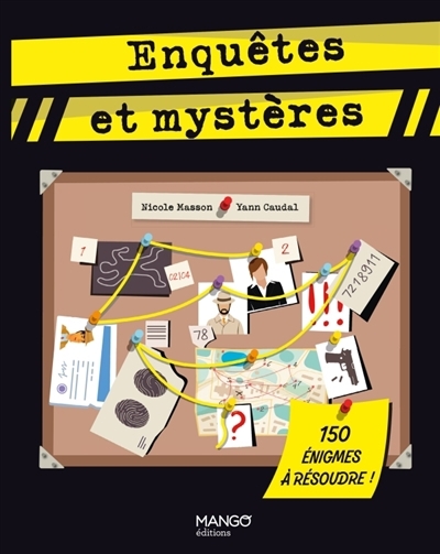 Enquêtes et mystères : 150 énigmes à résoudre ! | Masson, Nicole (Auteur) | Caudal, Yann (Auteur)