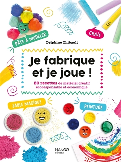 Je fabrique et je joue ! : 20 recettes de matériel créatif écoresponsable et économique | Thibault, Delphine (Auteur)