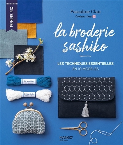 broderie sashiko : les techniques essentielles en 10 modèles (La) | Clair, Pascaline (Auteur)