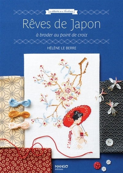 Rêves de Japon : à broder au point de croix | Le Berre, Hélène (Auteur)