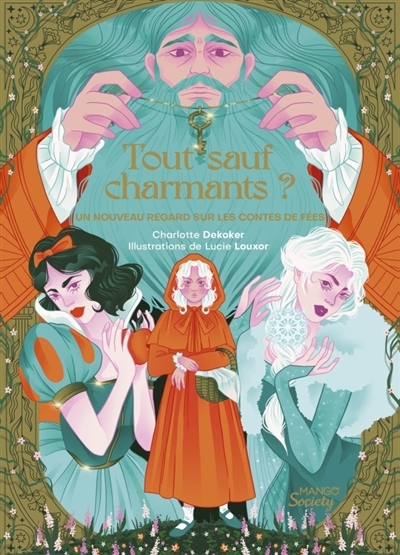 Tout sauf charmants ? : un nouveau regard sur les contes de fées | Dekoker, Charlotte (Auteur) | Louxor, Lucie (Illustrateur)