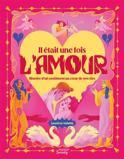 Il était une fois l'amour : histoire d'un sentiment au coeur de nos vies | Valette, Lauréna (Auteur) | Lalanne, Esther (Illustrateur)