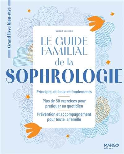 guide familial de la sophrologie : principes de base et fondements, plus de 50 exercices pour pratiquer au quotidien, prévention et accompagnement pour toute la famille (Le) | Quercron, Mélodie (Auteur)