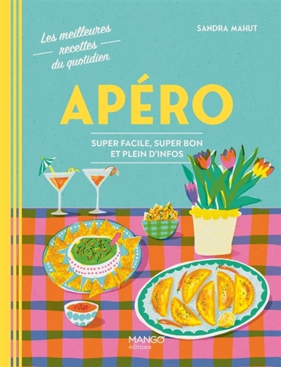 Apéro : super facile, super bon et plein d'infos | Mahut, Sandra (Auteur)