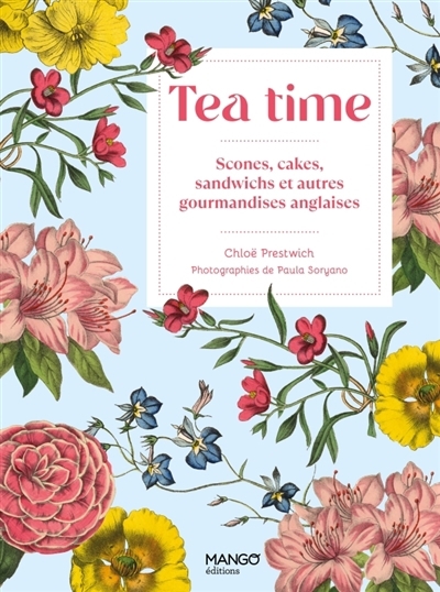 Tea time : scones, cakes, sandwichs et autres gourmandises anglaises | Prestwich, Chloë (Auteur)