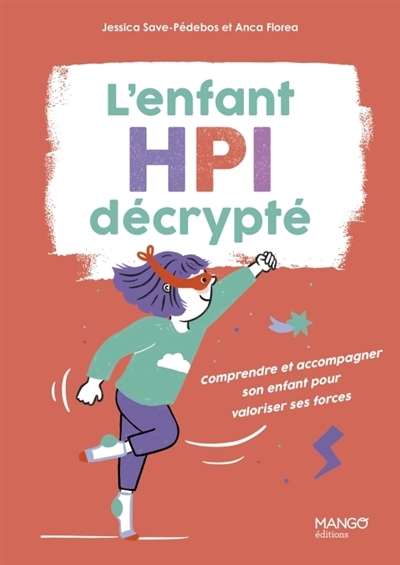 Enfant HPI décrypté (L') | Save-Pédebos, Jessica | Florea, Anca