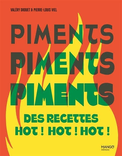 Piments piments piments : des recettes hot ! hot ! hot ! | Drouet, Valéry (Auteur)