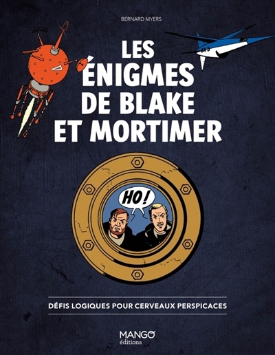 énigmes de Blake et Mortimer : défis logiques pour cerveaux perspicaces (Les) | Myers, Bernard (Auteur)