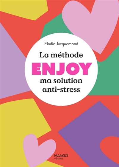 méthode Enjoy : ma solution anti-stress (La) | Jacquemond, Elodie (Auteur)