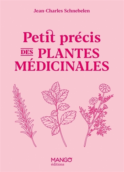 Petit précis des plantes médicinales | Schnebelen, Jean-Charles (Auteur)