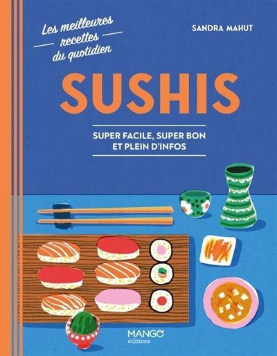 Sushis : super facile, super bon et plein d'infos | Mahut, Sandra (Auteur)