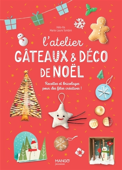L'atelier gâteaux & déco de Noël : recettes et bricolages pour des fêtes créatives ! | Tombini, Marie-Laure (Auteur) | Hélo-Ita (Auteur)