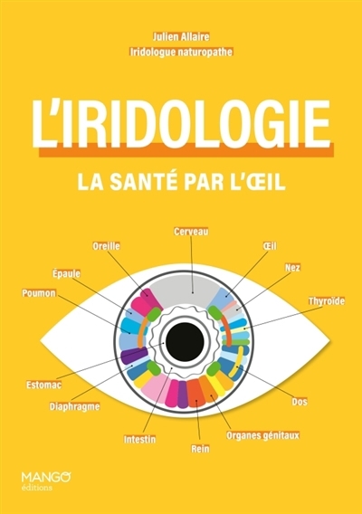 L'iridologie : la santé par l'oeil : comprendre et utiliser l'iridologie | Allaire, Julien (Auteur) | Herzog, Lise (Illustrateur)