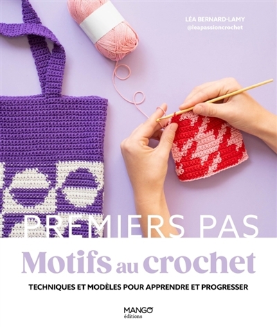 Motifs au crochet : techniques et modèles pour apprendre et progresser | Bernard-Lamy, Léa (Auteur)