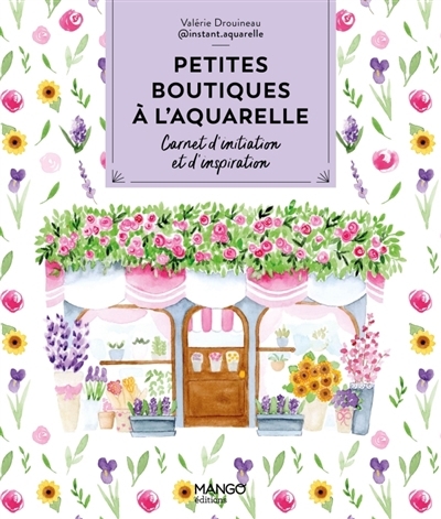 Petites boutiques à l'aquarelle | Drouineau, Valérie (Auteur)