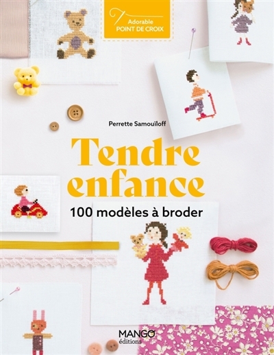 Tendre enfance : 100 modèles à broder | Samouïloff, Perrette (Auteur)