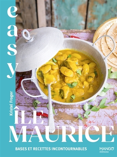 Ile Maurice : bases et recettes incontournables | Froger, Kristel (Auteur)