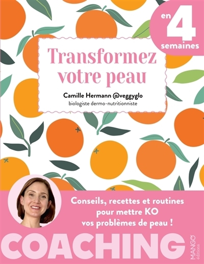 Transformez votre peau en 4 semaines : conseils, recettes et routines pour mettre KO vos problèmes de peau ! | Hermann, Camille (Auteur)