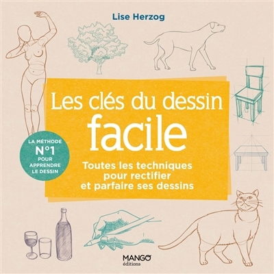 Les clés du dessin facile : toutes les techniques pour rectifier et parfaire ses dessins | Herzog, Lise (Auteur)