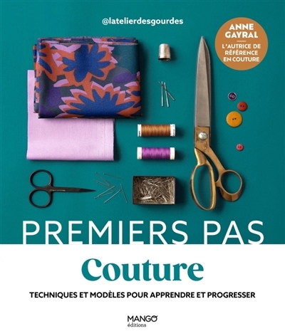 Couture : techniques et modèles pour apprendre et progresser | Gayral, Anne (Auteur)