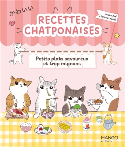 Recettes chatponaises : petits plats savoureux et trop mignons | Kié, Laure (Auteur) | Kishi, Haruna (Illustrateur)