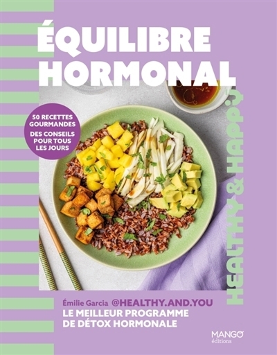 Equilibre hormonal : 50 recettes gourmandes, des conseils pour tous les jours | Garcia, Emilie (Auteur)