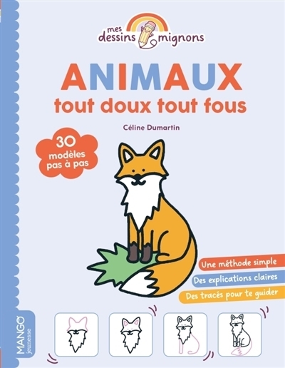 Mes dessins mignons : Animaux tout doux, tout fous | Dumartin, Céline