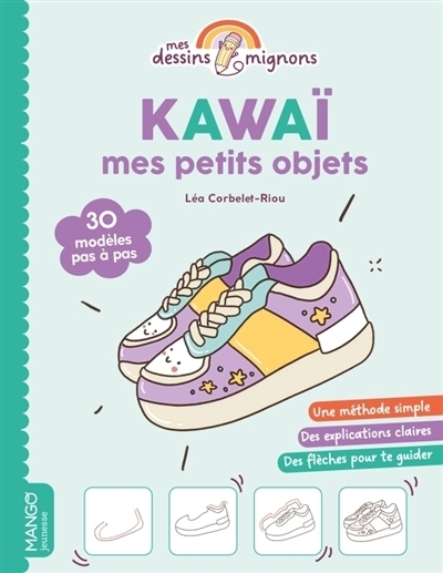 Mes dessins mignons : Kawaii mes petits objets | Corbelet-Riou, Léa