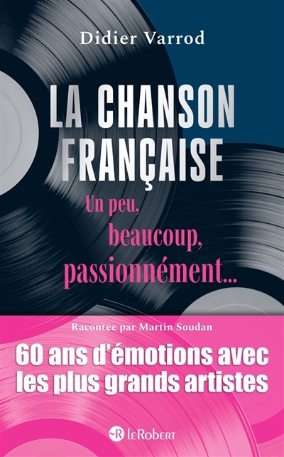 chanson française un peu, beaucoup, passionnément... : 60 ans d'émotions avec les plus grands artistes (La) | Varrod, Didier (Auteur)
