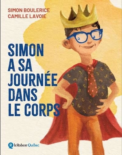 Simon a sa journée dans le corps | Boulerice, Simon (Auteur) | Lavoie, Camille (Illustrateur)