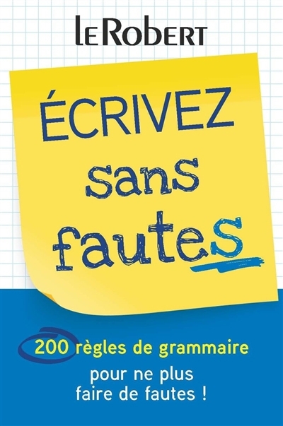 Ecrivez sans fautes : 200 règles de grammaire pour ne plus faire de fautes ! | Le Fur, Dominique | Moinard, Géraldine