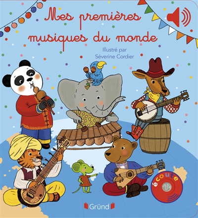 Mes premières musiques du monde | Cordier, Séverine (Illustrateur) | Collet, Emilie (Auteur)