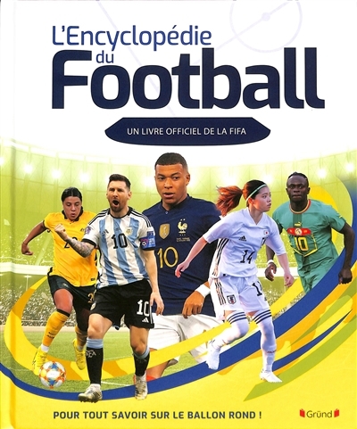 L'encyclopédie du football : un livre officiel de la FIFA : pour tout savoir sur le ballon rond ! | Stead, Emily