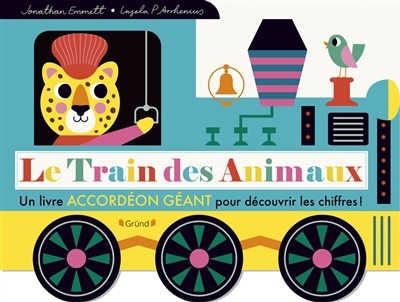 Train des animaux : un livre accordéon géant pour découvrir les chiffres ! (Le) | Emmett, Jonathan (Auteur) | Peterson Arrhenius, Ingela (Illustrateur)