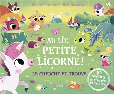 Au lit, petite licorne ! : le cherche et trouve | Fielding, Rhiannon (Auteur) | Chatterton, Chris (Illustrateur)