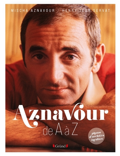 Aznavour de A à Z | Aznavour, Mischa (Auteur) | Servat, Henry Jean (Auteur)