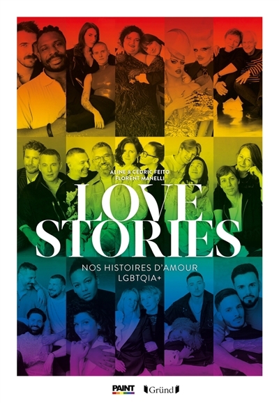 Love stories : nos histoires d'amour LGBTQIA+ | Feito, Aline (Auteur) | Feito, Cédric (Auteur) | Manelli, Florent (Auteur)