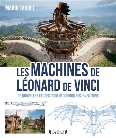 machines de Léonard de Vinci, Les : de nouvelles études pour découvrir ses inventions  | Taddei, Mario