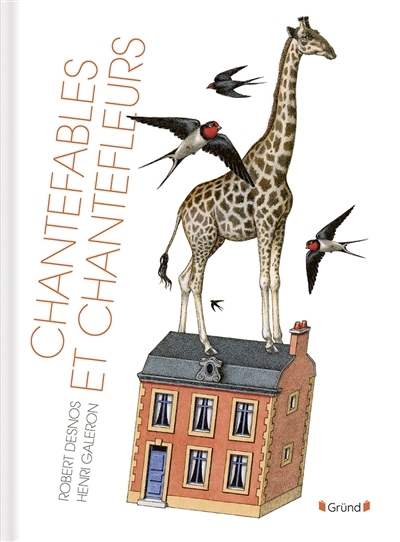 Chantefables et chantefleurs | Desnos, Robert (Auteur) | Galeron, Henri (Illustrateur)