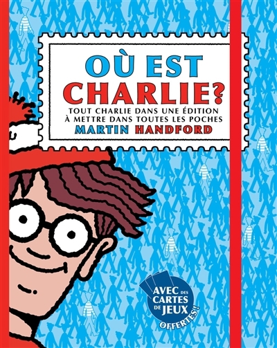Où est Charlie ? : tout Charlie dans une édition à mettre dans toutes les poches | Handford, Martin (Auteur)