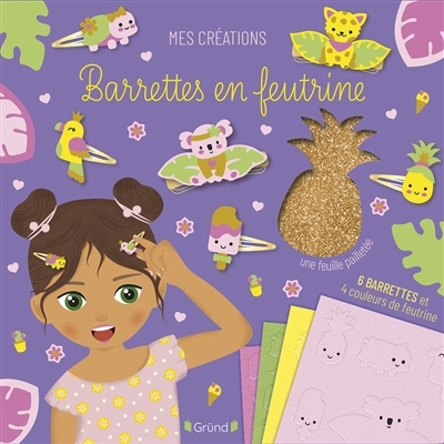 Barrettes en feutrine exotiques | Le Neillon, Gaël (Illustrateur)