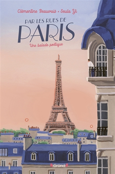 Par les rues de Paris : une balade poétique | Beauvais, Clémentine (Auteur) | Yi, Seula (Illustrateur)