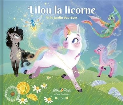 Lilou la licorne et le jardin des rêves | Macé, Lilou (Auteur) | Boisson, Marie-Rose (Illustrateur)