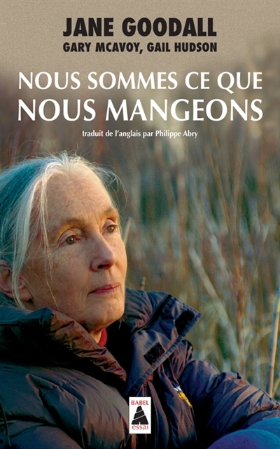 Nous sommes ce que nous mangeons : essai | Goodall, Jane (Auteur)