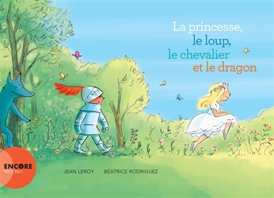 princesse, le loup, le chevalier et le dragon (La) | Leroy, Jean