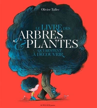 Livre des arbres et plantes qui restent à découvrir (Le) | Tallec, Olivier