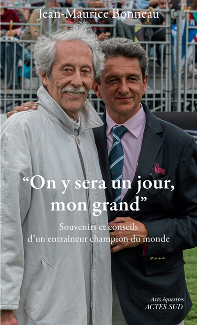 On y sera un jour, mon grand : souvenirs et conseils d'un entraîneur champion du monde | Bonneau, Jean-Maurice