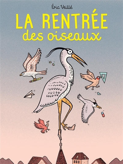 rentrée des oiseaux (La) | Veillé, Eric (Auteur)