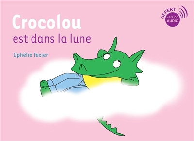 Crocolou est dans la lune | Texier, Ophélie (Auteur)