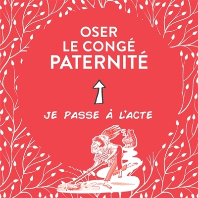 Oser le congé paternité | Petit, Nathalie (Auteur) | Morelle, Marie (Illustrateur)